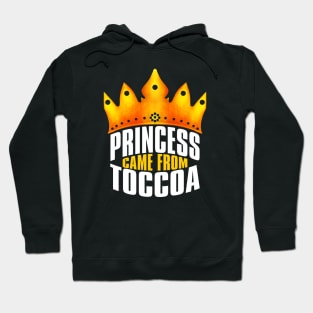 Princess Came From Toccoa, Toccoa Georgia Hoodie